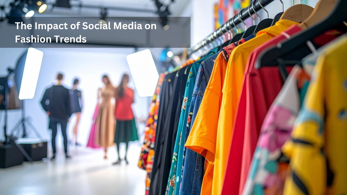The Impact of Social Media on Fashion Trends